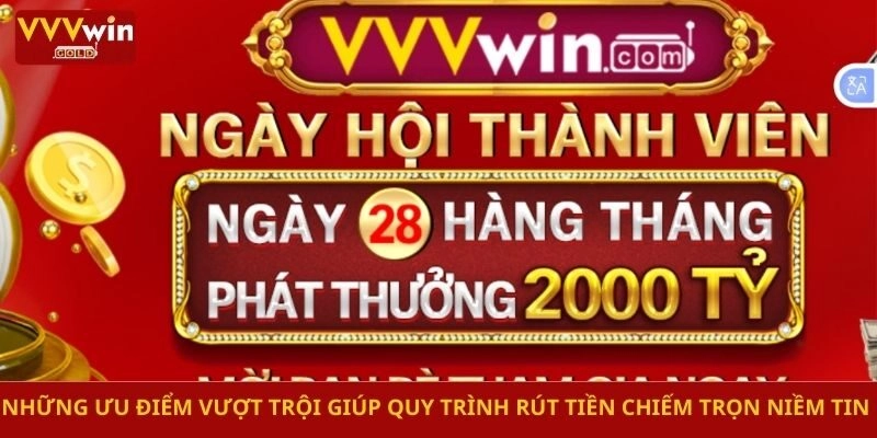 Những ưu điểm vượt trội giúp quy trình rút tiền chiếm trọn niềm tin 