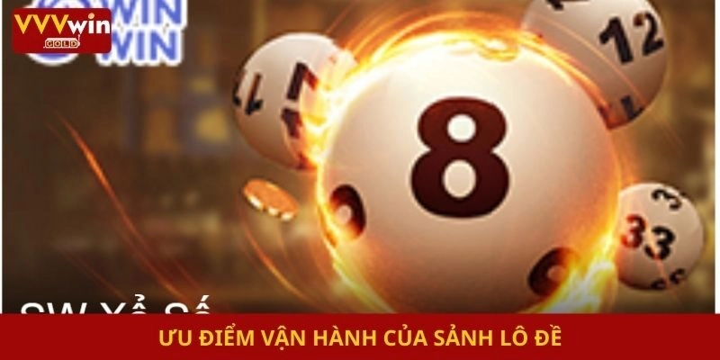 Ưu điểm vận hành của sảnh lô đề