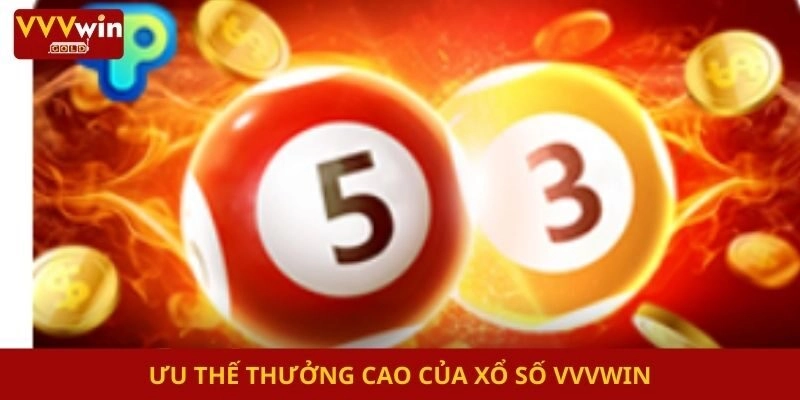 Ưu thế thưởng cao của xổ số Vvvwin